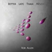 Rob Allen - Better Late Than Never