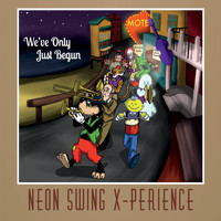 Neon Swing X-Perience - We've Only Just Begun