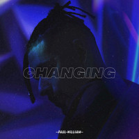 Paul William - Changing (Explicit)