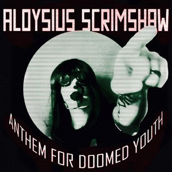 Aloysius Scrimshaw - Anthem for doomed youth