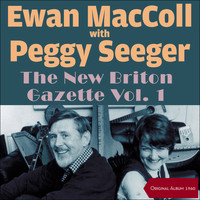 Ewan MacColl & Peggy Seeger - New Briton Gazette Volume 1 (Original Album 1960)