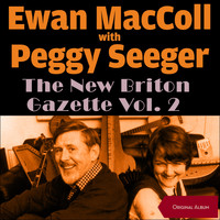 Ewan MacColl & Peggy Seeger - New Briton Gazette Volume 2 (Original Album)