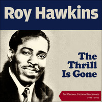 Roy Hawkins - The Thrill is Gone (The OriginalModern Recordings 1949 - 1952)
