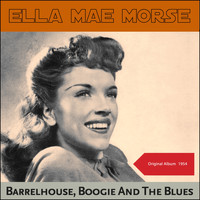 Ella Mae Morse, Big Dave & His Orchestra - Barrelhouse, Boogie And The Blues (Original Album 1954)