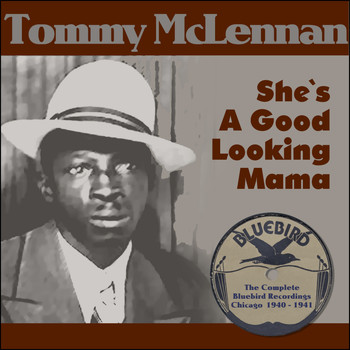 Tommy McClennan - She`s A Good Looking Mama (The Complete Bluebird Recordings Chicago 1940 - 1941)