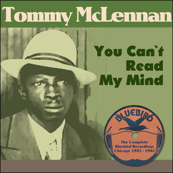 Tommy McClennan - You Can`t Read My Mind (The Complete Bluebird Recordings Chicago 1941 - 1942)