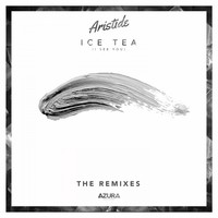 Aristide - Ice Tea (I See You) [The Remixes]