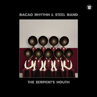 Bacao Rhythm & Steel Band - The Serpents Mouth