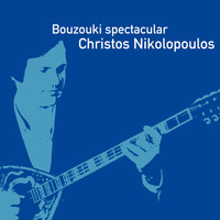 Christos Nikolopoulos - Bouzouki Spectacular