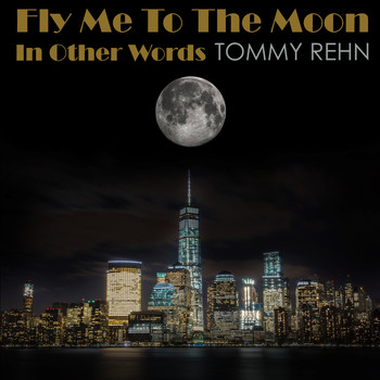 Tommy Rehn - Fly Me to the Moon (In Other Words)