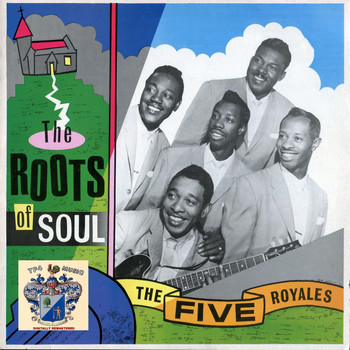 The Five Royales - The Roots of Soul