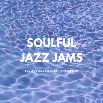 Soulful Jazz Jams - Soulful Jazz Sessions from London