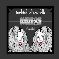 Arşivplak & Disco Turco - Turkish Disco Folk - Mirror