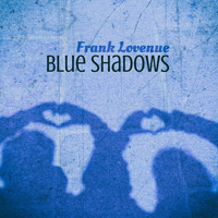 Frank Lovenue - Blue Shadows