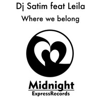 DJ Satim - Where we belong (feat. Leila)