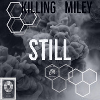 Killing Miley - Still (Explicit)