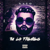 NAYO - Tu Lo Tienes (Explicit)
