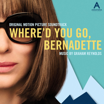 Graham Reynolds - Where'd You Go, Bernadette (Original Motion Picture Soundtrack)