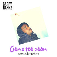 Gappy Ranks - Gone Too Soon