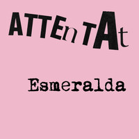 Attentat - Esmeralda