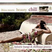 Various Artists - Ibiza Meets Beauty Chill, Vol. 8 (Balearic Lounge & Chill House Grooves)
