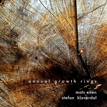 Mats Edén & Stefan Klaverdal - Annual Growth Rings