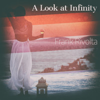 Frank Rivolta - A Look at Infinity