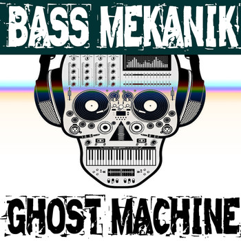 Bass Mekanik - Ghost Machine