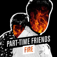 Part-Time Friends - Fire