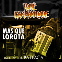 Tchê Barbaridade - Mas Que Lorota