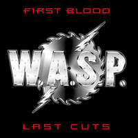 W.A.S.P. - First Blood Last Cuts (Explicit)