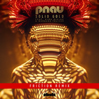 Pnau - Solid Gold (Friction Remix)