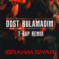 İbrahim Şiyar - Dost Bulamadım T-Rap Remix
