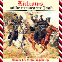 Various Artists - Lützows wilde verwegene Jagd - Musik der Befreiungskriege
