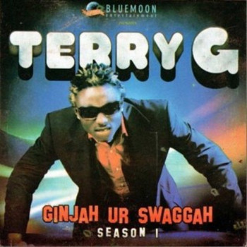 Terry G - Ginjah Ur Swaggah (Season 1)