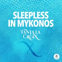 Tanja La Croix - Sleepless in Mykonos (Explicit)