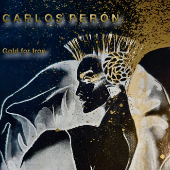 Carlos Perón - Gold For Iron (Restored & Remastered)