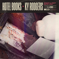 Hotel Books & Ky Rodgers - Start a Riot with You