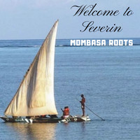 Mombasa Roots - Welcome to Severin