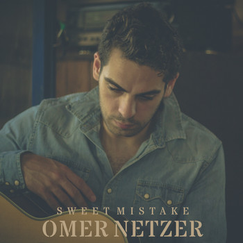Omer Netzer - Sweet Mistake