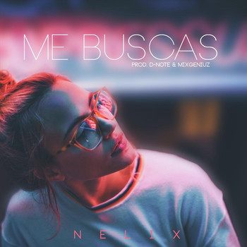 Nelix - Me Buscas (Explicit)