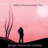 Grupo Sensacíon Latina - Boleros Instrumentales Vol 1