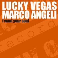 Lucky Vegas, Marco Angeli - I Want Your Soul