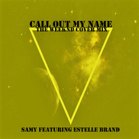 Samy - Call Out My Name (The Weeknd Cover Mix)