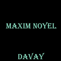 Maxim Noyel - Давай