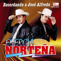 Energia Nortena - Recordando a José Alfredo