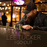 Lee Tucker - I Go Out
