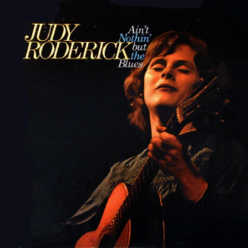 Judy Roderick - Ain't Nothin' But The Blues
