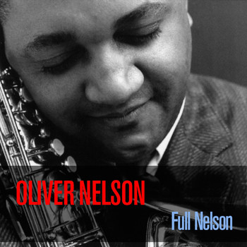 Oliver Nelson - Oliver Nelson: Full Nelson