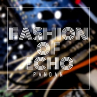 Pandan - Fashion Of Echo